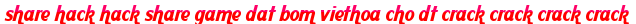 share hack hack share game dat bom viethoa cho dt crack crack crack crack moi